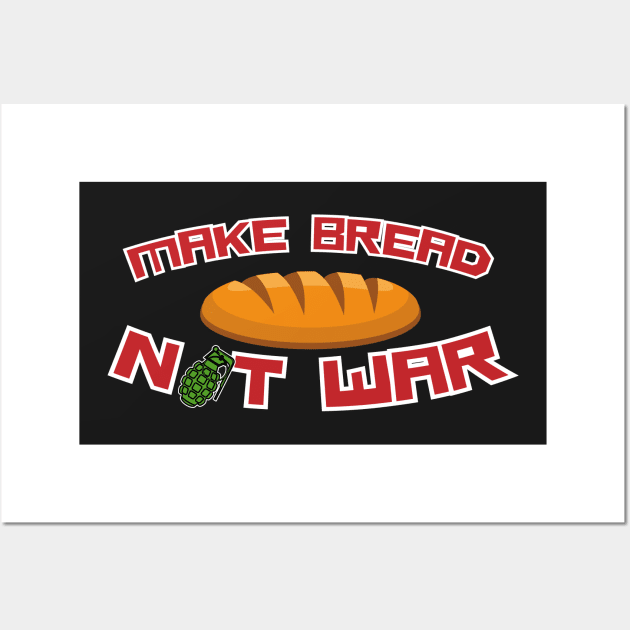 Make Bread Not War Wall Art by thingsandthings